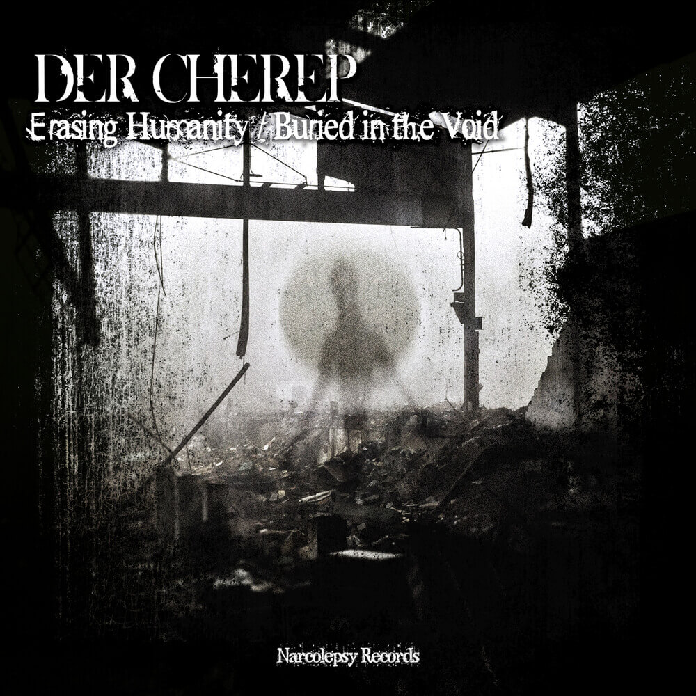 Der Cherep - Erasing Humanity / Buried in the Void